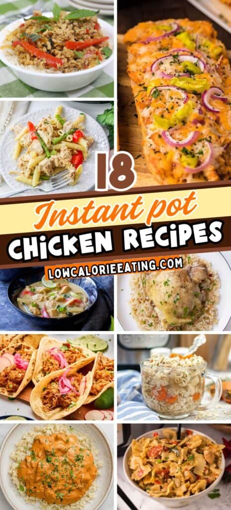 A collage with nine photos of different chicken dishes, such as rice bowls, soups, tacos, and casseroles, arranged around text that reads 18 Instant Pot Chicken Recipes and lowcalorieeating.com.